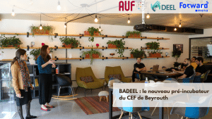 BADEEL : le nouveau pré-incubateur du Centre d’Employabilité Francophone (CEF) de Beyrouth