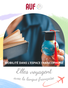 [E-Magazine] – Mobilité dans l’espace francophone : elles voyagent avec la langue française