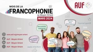 Mois de la Francophonie – mars 2024 : la programmation de l’AUF au Moyen-Orient