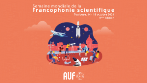 Retour sur la 4ème Semaine mondiale de la Francophonie scientifique en France