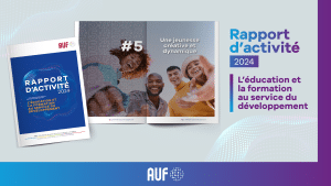 Le rapport d’activité 2024 de l’AUF est en ligne !